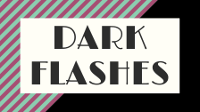 Dark Flashes