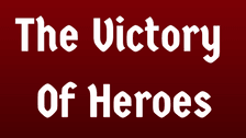 The Victory Of Heroes